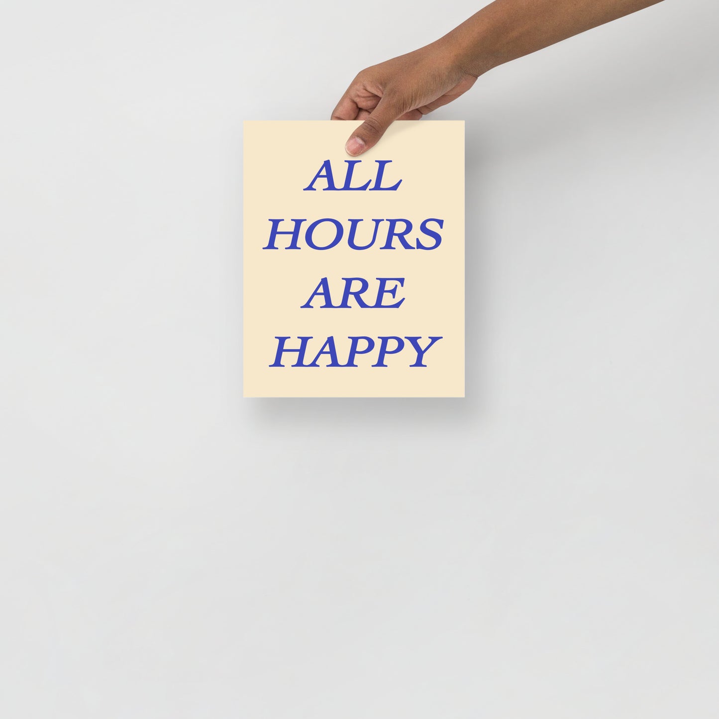 ALL HOURS ARE HAPPY POSTER